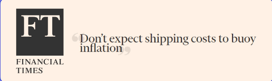 Financial Times: 'Don’t expect shipping costs to buoy inflation'